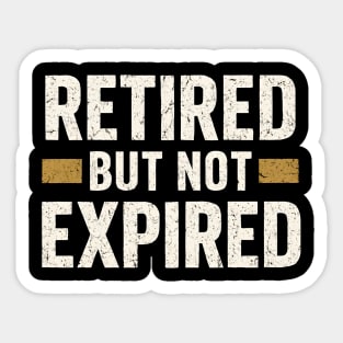 Retired But Not Expired Funny Retirement Quote Graphic Sticker